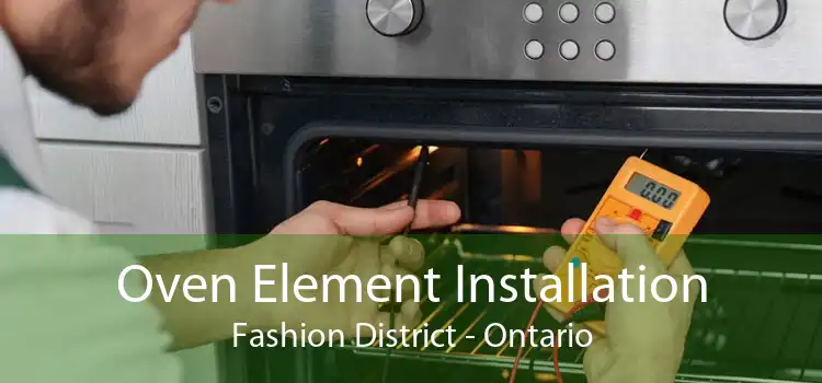 Oven Element Installation Fashion District - Ontario