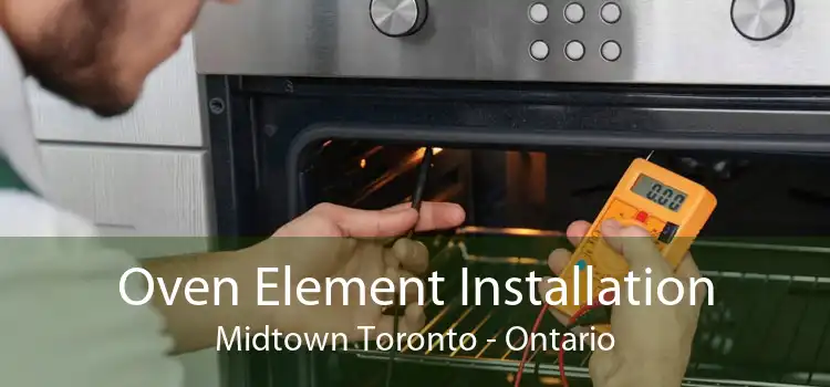 Oven Element Installation Midtown Toronto - Ontario