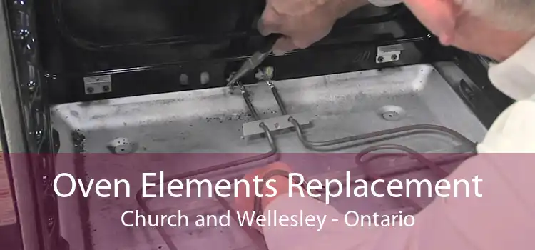 Oven Elements Replacement Church and Wellesley - Ontario