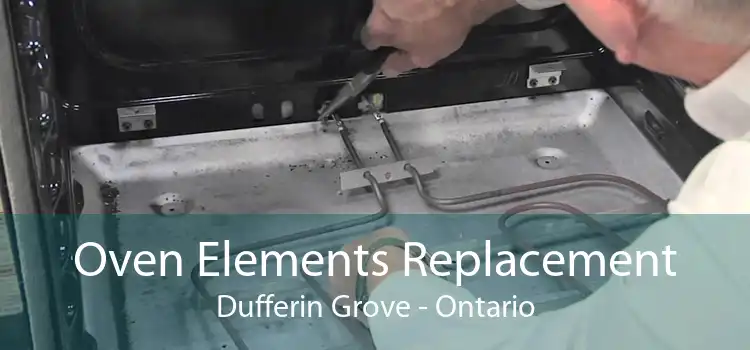 Oven Elements Replacement Dufferin Grove - Ontario