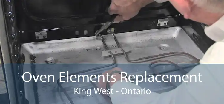 Oven Elements Replacement King West - Ontario