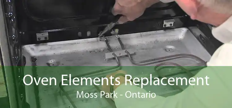Oven Elements Replacement Moss Park - Ontario