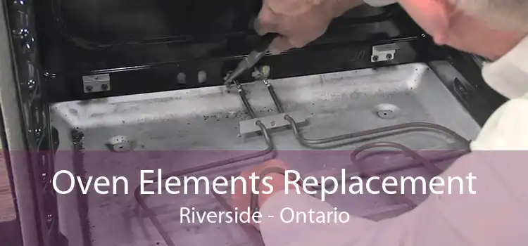 Oven Elements Replacement Riverside - Ontario
