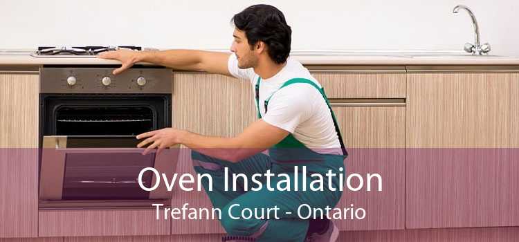Oven Installation Trefann Court - Ontario