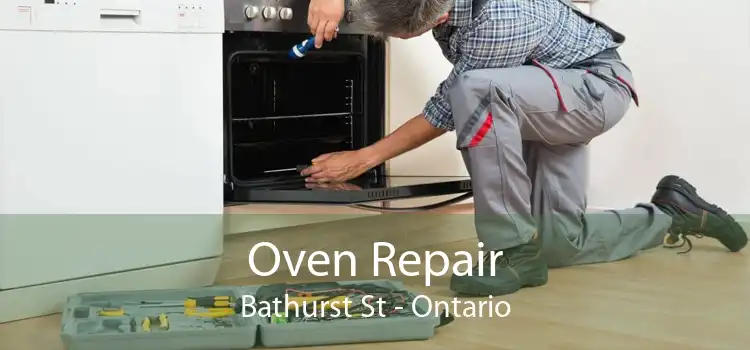 Oven Repair Bathurst St - Ontario