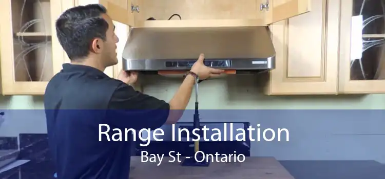 Range Installation Bay St - Ontario