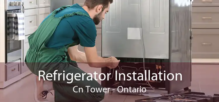 Refrigerator Installation Cn Tower - Ontario