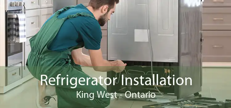 Refrigerator Installation King West - Ontario