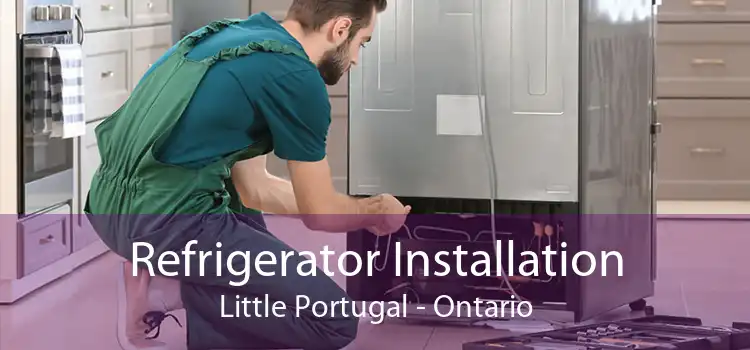 Refrigerator Installation Little Portugal - Ontario