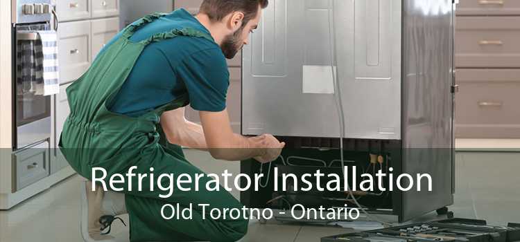 Refrigerator Installation Old Torotno - Ontario