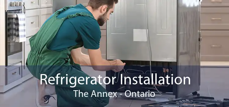 Refrigerator Installation The Annex - Ontario