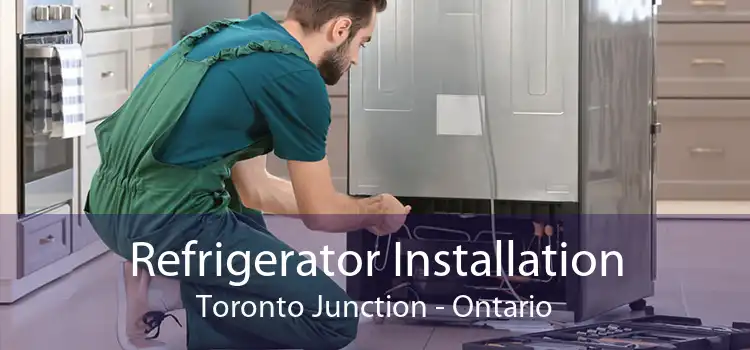 Refrigerator Installation Toronto Junction - Ontario