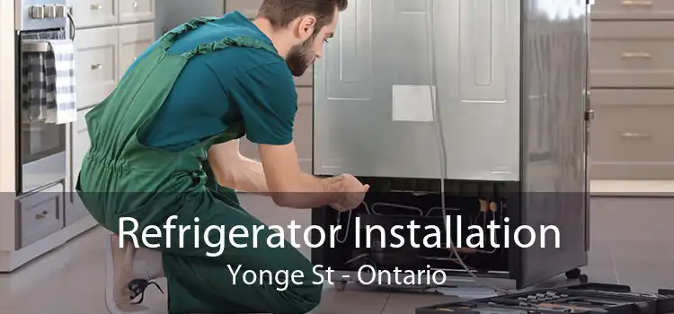 Refrigerator Installation Yonge St - Ontario