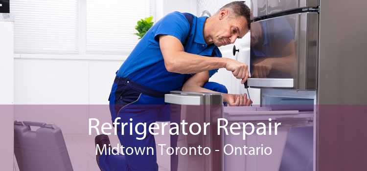 Refrigerator Repair Midtown Toronto - Ontario