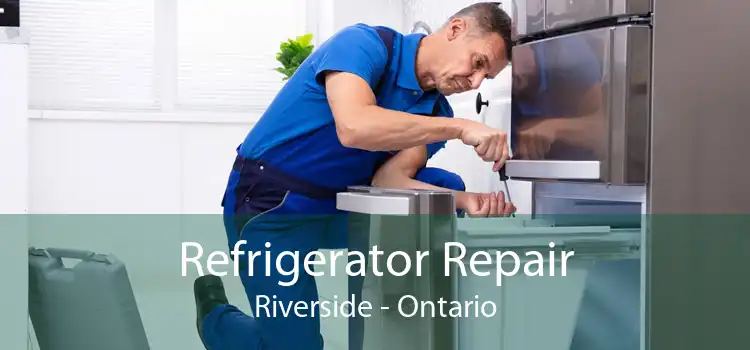 Refrigerator Repair Riverside - Ontario