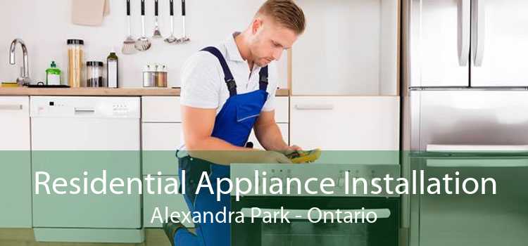 Residential Appliance Installation Alexandra Park - Ontario
