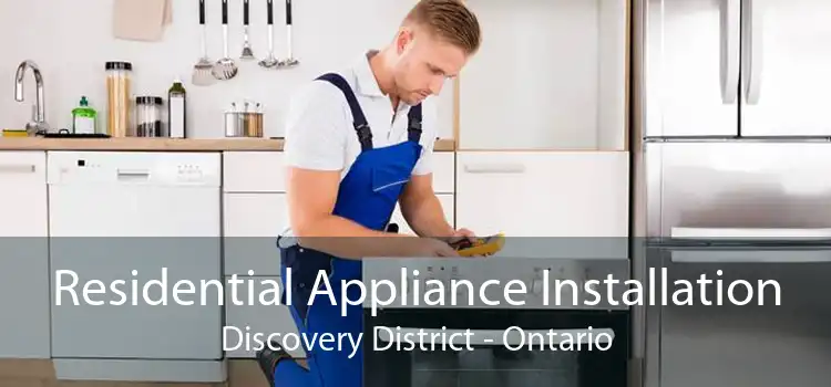 Residential Appliance Installation Discovery District - Ontario