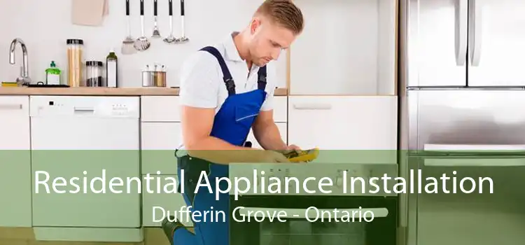 Residential Appliance Installation Dufferin Grove - Ontario