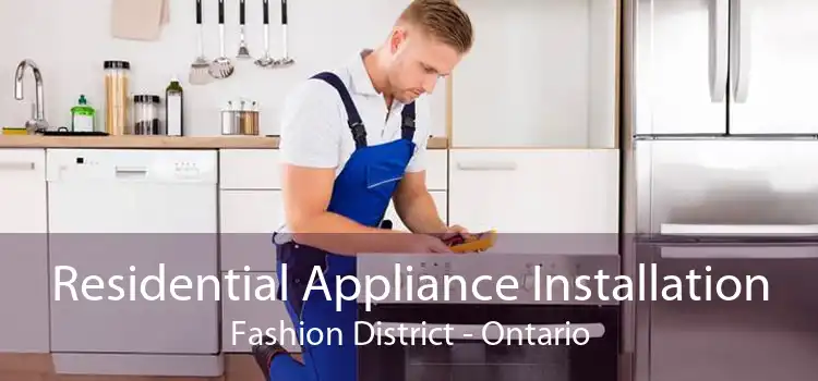 Residential Appliance Installation Fashion District - Ontario