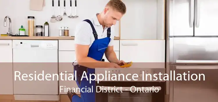 Residential Appliance Installation Financial District - Ontario