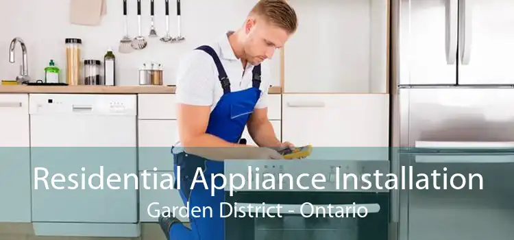 Residential Appliance Installation Garden District - Ontario