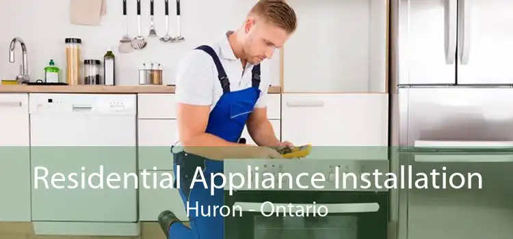 Residential Appliance Installation Huron - Ontario