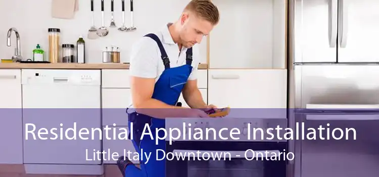 Residential Appliance Installation Little Italy Downtown - Ontario