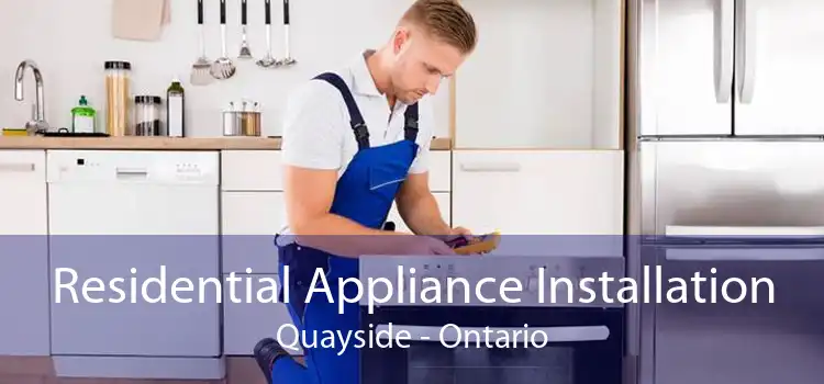 Residential Appliance Installation Quayside - Ontario