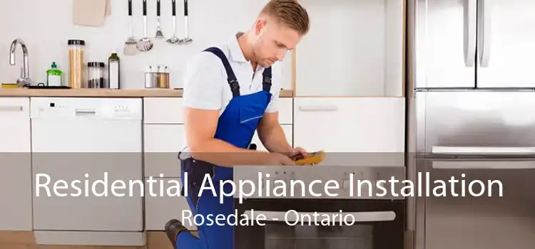 Residential Appliance Installation Rosedale - Ontario