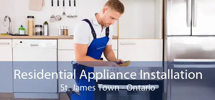 Residential Appliance Installation St. James Town - Ontario
