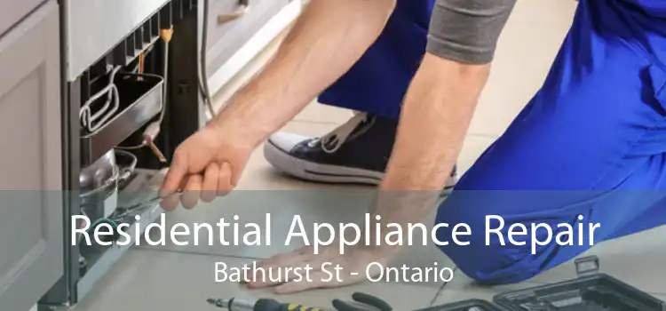 Residential Appliance Repair Bathurst St - Ontario