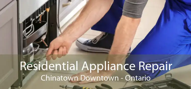 Residential Appliance Repair Chinatown Downtown - Ontario