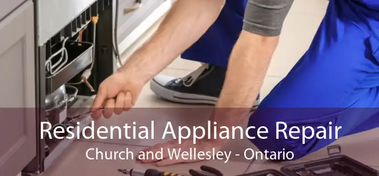 Residential Appliance Repair Church and Wellesley - Ontario