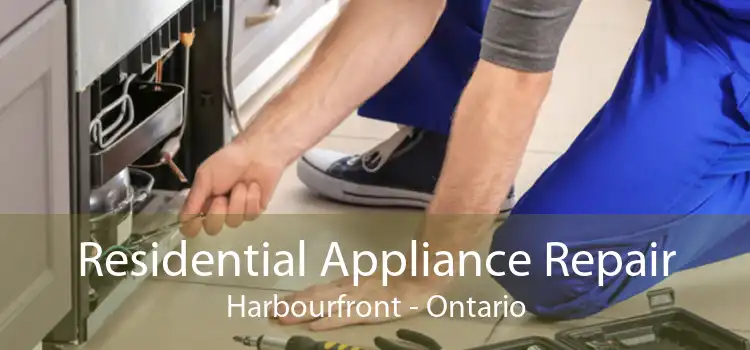 Residential Appliance Repair Harbourfront - Ontario