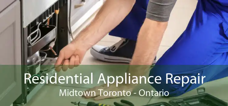 Residential Appliance Repair Midtown Toronto - Ontario