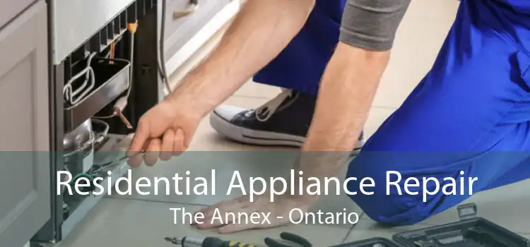 Residential Appliance Repair The Annex - Ontario