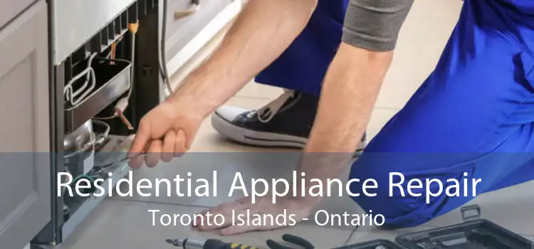 Residential Appliance Repair Toronto Islands - Ontario