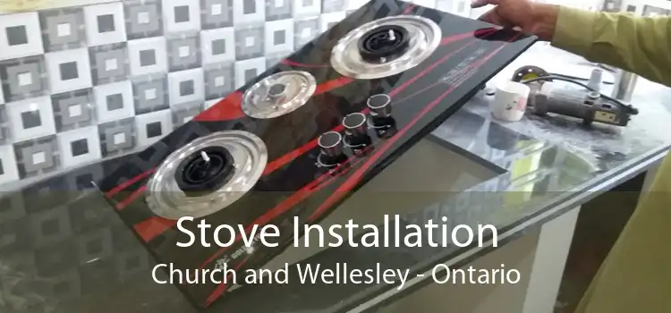 Stove Installation Church and Wellesley - Ontario