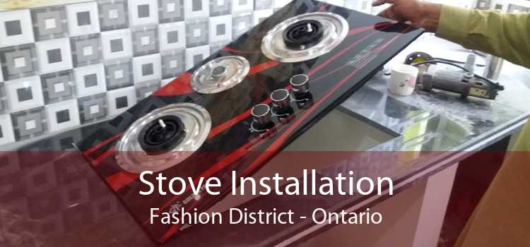 Stove Installation Fashion District - Ontario
