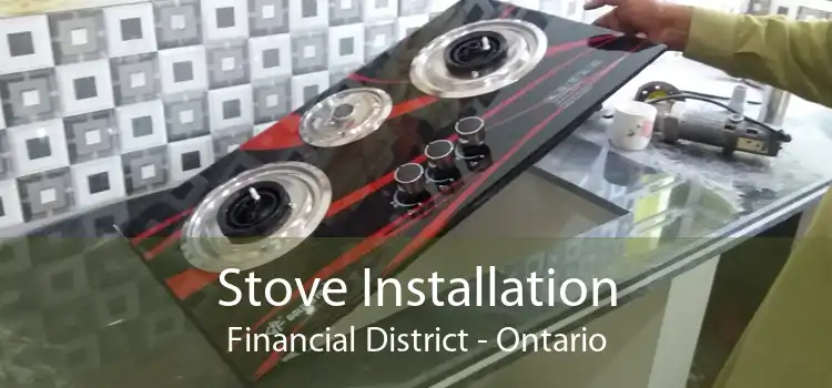 Stove Installation Financial District - Ontario