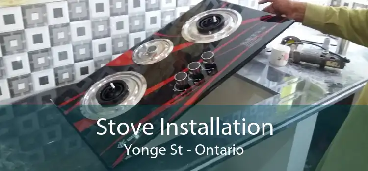 Stove Installation Yonge St - Ontario