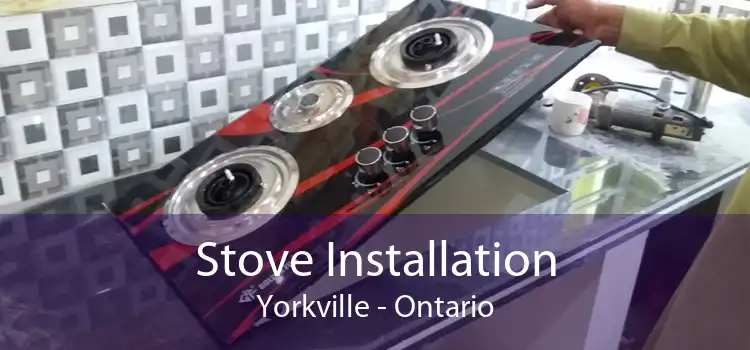 Stove Installation Yorkville - Ontario