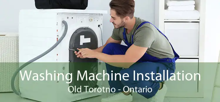 Washing Machine Installation Old Torotno - Ontario