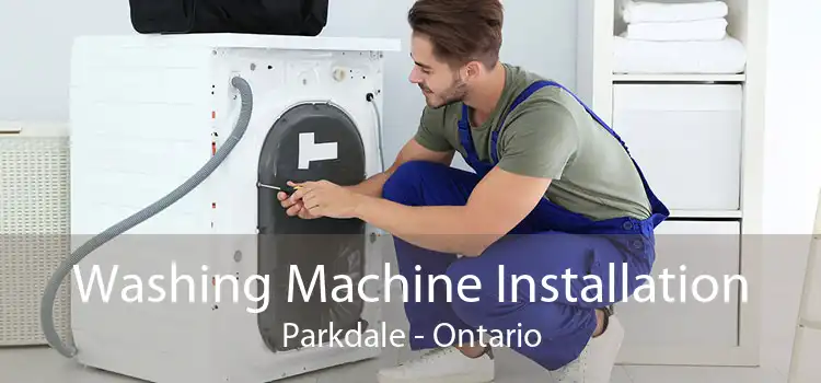 Washing Machine Installation Parkdale - Ontario