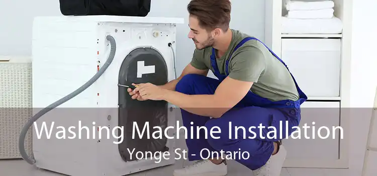 Washing Machine Installation Yonge St - Ontario