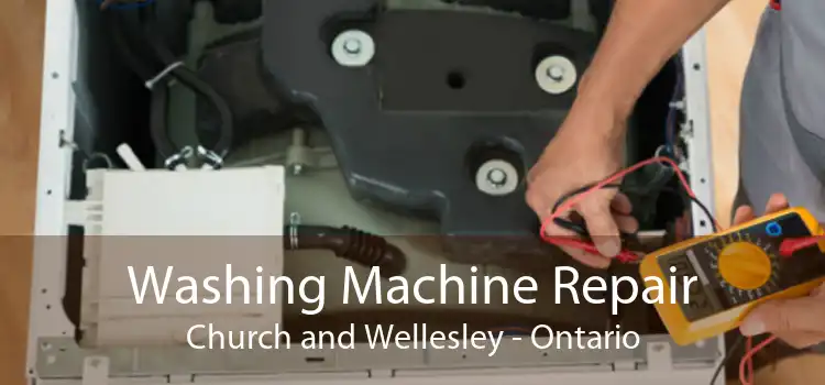 Washing Machine Repair Church and Wellesley - Ontario