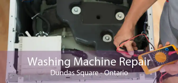 Washing Machine Repair Dundas Square - Ontario