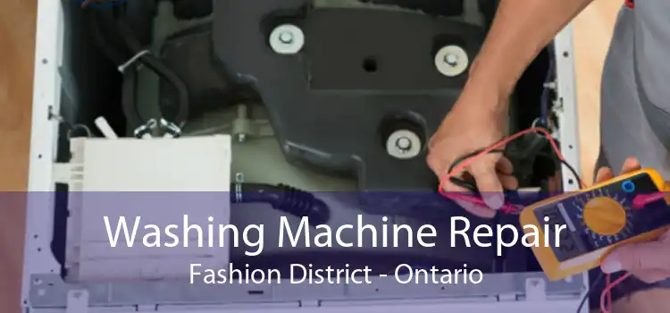 Washing Machine Repair Fashion District - Ontario